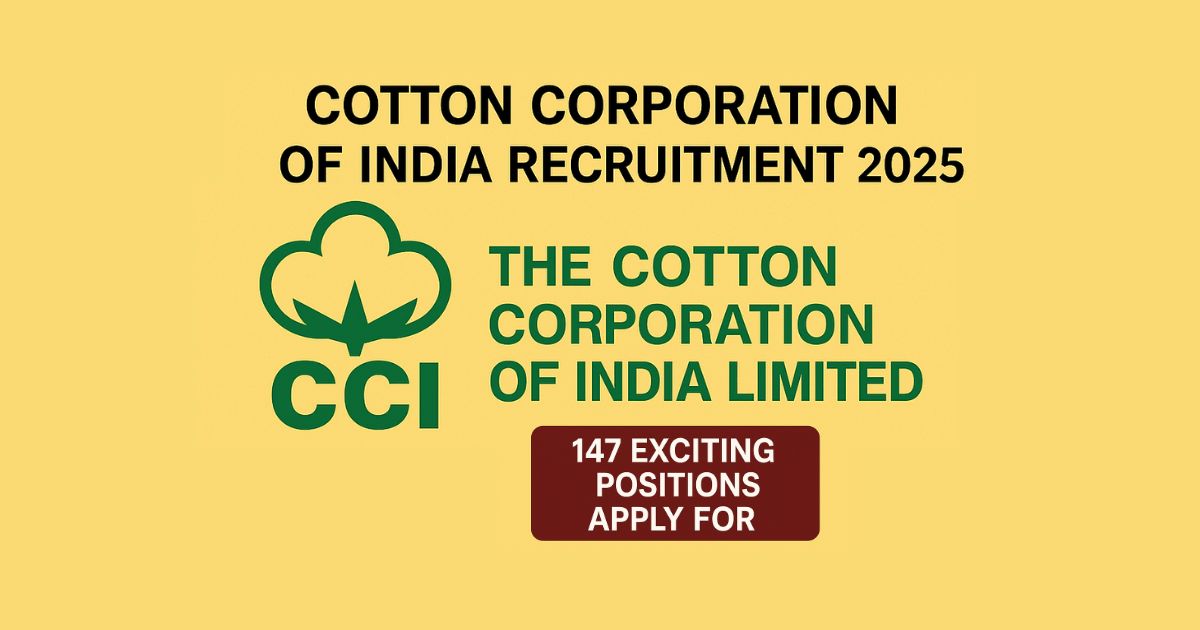 Cotton Corporation of India Recruitment 2025: Apply for 147 Exciting Positions